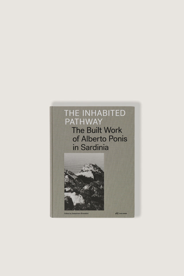 LIVRE "THE INHABITED PATHWAY : THE BUILT WORK OF ALBERTO PONIS IN SARDINIA"